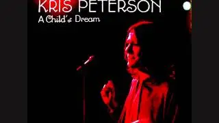 Kris Peterson - (I Ain't Singin') No More Sad Songs - A Child's Dream, 1972