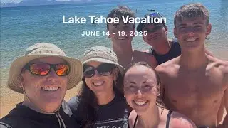 Lake Tahoe Family Vacation: June 14 - 19, 2025