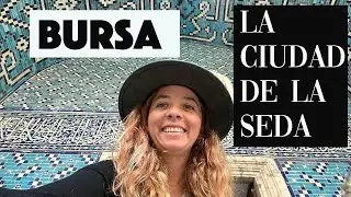 De Estambul a BURSA, la ciudad de la seda