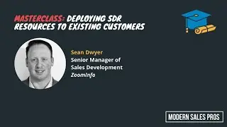 MSP University Masterclass - How Your SDR Team Evolves to Support Growing GTM with Sean Dwyer