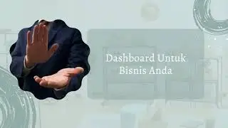Ikuti Video Lengkap Webinar Dashboard Untuk Bisnis Anda