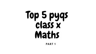 Pyqs  Maths class X #top 5 pyqs#standard maths class X #basic maths class X 
