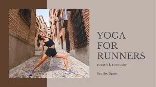 Yoga For Runners | 40 Minute Yoga Class | Seville, Spain