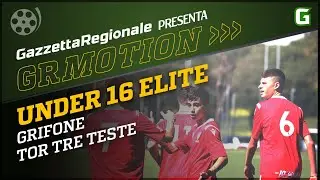Under 16 Elite | Girone B | Grifone - Tor Tre Teste GRMotion