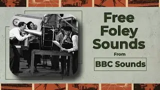 Get Free Foley Samples from the BBC Sound Effect Library