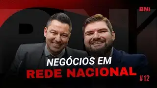 Domine a estratégia para gerar negócios em Rede Nacional I #BNICast12