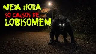 S&Oacute; CAUSOS DE LOBISOMENS PELO INTERIOR DO BRASIL
