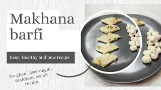 Makhana barfi | makhana recipes | No ghee sweet | less sugar | healthy|Nalini kagathara|