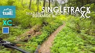 Singletrack XC: Dead End Loop into Rock N' Roll || Squamish, BC | Mountain Biking
