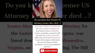 Do you know how former US  Attorney Jessica Aber died..?