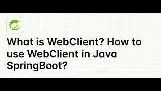 WebClient Interface In Spring Boot || Gunji Ashok Java