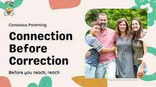 Connection before Correction  | The #1 Conscious Parenting Shift