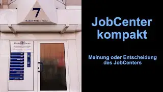 JobCenter kompakt - Meinung oder Entscheidung des JobCenter