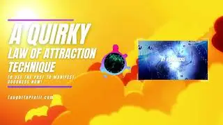 A Quirky Law Of Attraction Technique To Use The Past To Manifest Goodness Now!