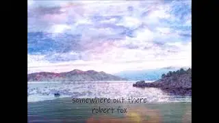 'Somewhere Out There' by Robert Fox
