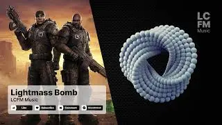 Lightmass Bomb (Gears of War) (Tech House) - LCFM Music