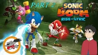 SCWRM Plays Sonic Boom: Rise of Lyric Part 2 - I Can See The Light!! (As Its Engine Fails!)