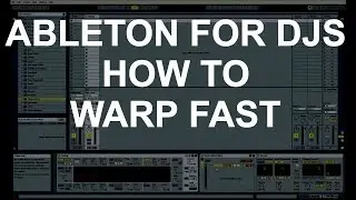 Ableton For DJs - How To Warp Fast