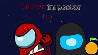 [mashup](tournament entry) Noah McKnight x gatopaint (gather impostor up) | Orangy
