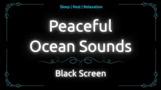 10 Hours of Peaceful Ocean Sounds for Deep Sleep, Rest & Relaxation