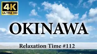 Film No.112 Okinawa 4K - Scenic Relaxation Film With Yaedake. Relaxing Time.
