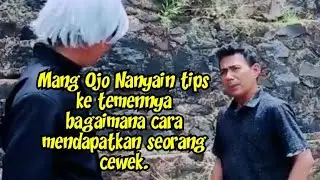 MANG OJO NANYAIN TIPS CARA MENDAPATKAN SEORANG CEWEK (BODOR SUNDA)