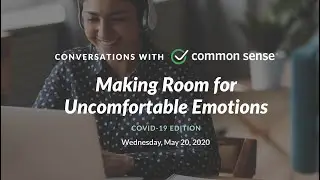 Conversations with Common Sense: Making Room for Uncomfortable Emotions