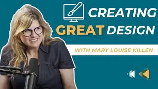 Creating great design with Mary Louise Killen