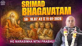 HG Narasimha Nitai Prabhu || SB- 10.87.42 || 11-01-2026