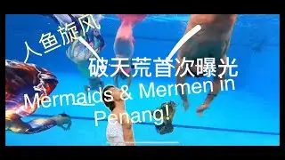Mermaids & Mermen in Penang (Full Version)