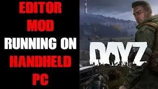 DayZ Editor Mod Running On Asus ROG Ally Z1 Windows 11 Handheld Gaming PC Showcase