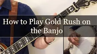 How to Play Gold Rush on The Banjo