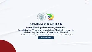 Seminar Rabuan - Inner Healing dan Neuroplasticity: Pendekatan Transpersonal dan Clinical Hypnosis..