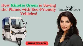 🌍🚗 Bye-Bye Pollution: How Kinetic Green's Electric Vehicles are Changing the Game! 🌱🔋