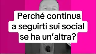 Perch&eacute; continua a seguirti sui social se ha un&rsquo;altra?