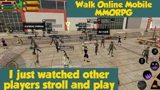 Walk Online Mobile: I just watched other players stroll and play