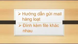 Hướng dẫn gửi mail h&agrave;ng loạt đ&iacute;nh k&egrave;m file kh&aacute;c nhau bằng Mail Merge Tool Kit