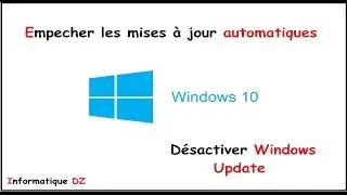Comment empêcher les mise a jour automatiques sur Windows 10