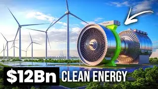 The $12 Billion Clean Energy Mega Project