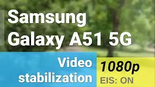 Samsung Galaxy A51 5G 1080p video stabilization sample - Super Steady mode