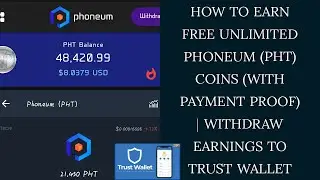 How To Earn Free Unlimited Phoneum (PHT) Coins (With Payment Proof) | Withdraw Coins To Trust Wallet