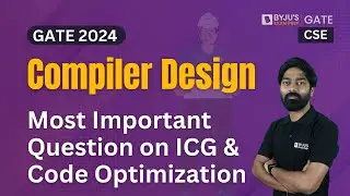 GATE 2024 | Compiler Design | Most Important Question on ICG & Code Optimization | BYJU'S GATE