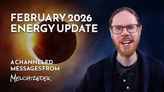A New Chapter Begins - February 2026 Ascension Energy Update with Melchizedek