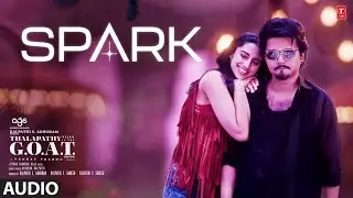 Spark (Audio) | Thalapathy Is The GOAT | Thalapathy Vijay | Yuvan Shankar, Kunal Ganjawala, Vrusha