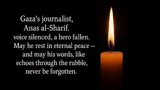 The Last Message of Gaza&rsquo;s Journalist Anas al-Sharif | A Voice Silenced, A Hero Fallen