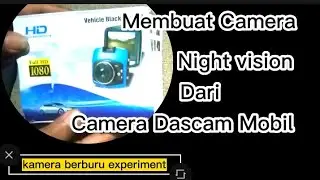 Membuat kamera hunting night vision dari camera dascam mobil. Mudah Murah dan simpel dari yang lain.