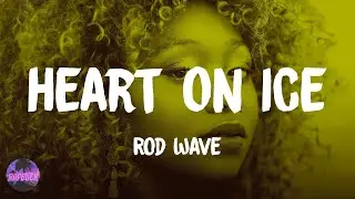 Rod Wave - Heart On Ice (lyrics)