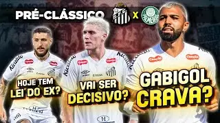 PRÉ-JOGO do primeiro CLÁSSICO do ano | SANTOS x PALMEIRAS