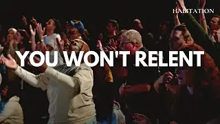 You Won't Relent | Worship Moment | Habitation Conference