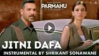 Jitni Dafa Instrumental | Shrikant Sonawane | Parmanu | John Abraham